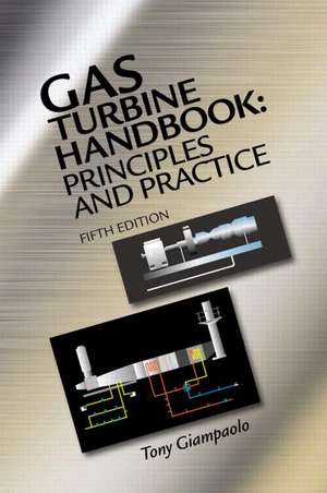 Gas Turbine Handbook: Principles and Practice, Fifth Edition de Tony Giampaolo