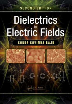 Dielectrics in Electric Fields: Tables, Atoms, and Molecules de Gorur Govinda Raju