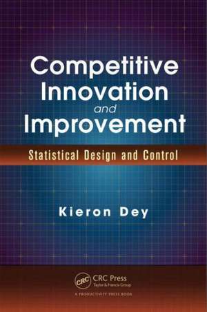 Competitive Innovation and Improvement: Statistical Design and Control de Kieron Dey