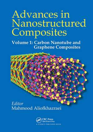 Advances in Nanostructured Composites: Volume 1: Carbon Nanotube and Graphene Composites de Mahmood Aliofkhazraei