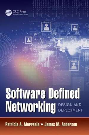 Software Defined Networking: Design and Deployment de Patricia A. Morreale