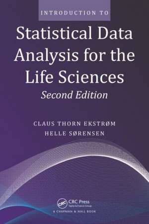 Introduction to Statistical Data Analysis for the Life Sciences de Claus Thorn Ekstrom