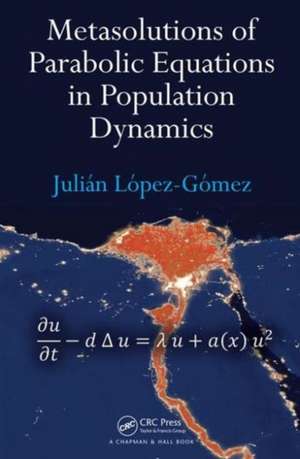 Metasolutions of Parabolic Equations in Population Dynamics de Julián López-Gómez