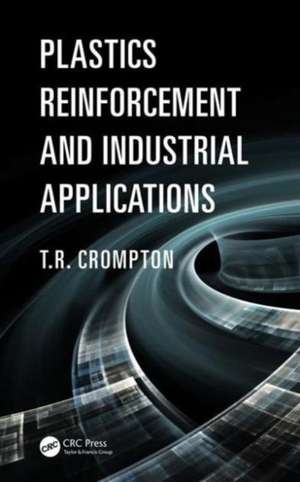 Plastics Reinforcement and Industrial Applications de T. R. Crompton