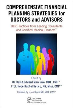 Comprehensive Financial Planning Strategies for Doctors and Advisors: Best Practices from Leading Consultants and Certified Medical Planners™ de David Edward Marcinko