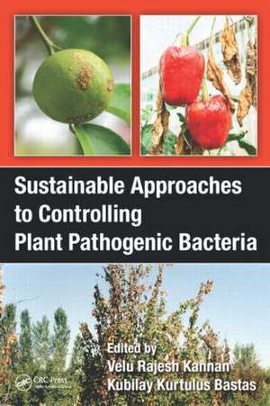 Sustainable Approaches to Controlling Plant Pathogenic Bacteria de V. Rajesh Kannan