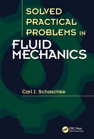 Solved Practical Problems in Fluid Mechanics de Carl J. Schaschke