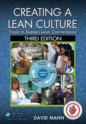 Creating a Lean Culture: Tools To Sustain Lean Conversions de David Mann