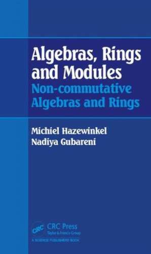 Algebras, Rings and Modules: Non-commutative Algebras and Rings de Michiel Hazewinkel