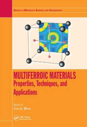 Multiferroic Materials: Properties, Techniques, and Applications de Junling Wang