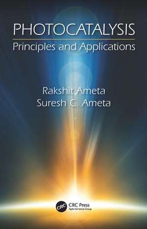 Photocatalysis: Principles and Applications de Rakshit Ameta