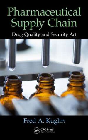 Pharmaceutical Supply Chain: Drug Quality and Security Act de Fred A. Kuglin