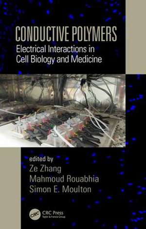 Conductive Polymers: Electrical Interactions in Cell Biology and Medicine de Ze Zhang