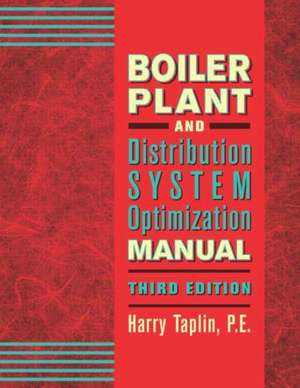 Boiler Plant and Distribution System Optimization Manual, Third Edition de Jr. Taplin