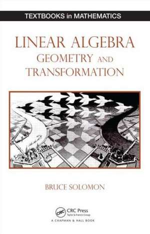 Linear Algebra, Geometry and Transformation de Bruce Solomon