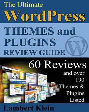 Ultimate 2013 Wordpress Themes and Plugins Guide de Lambert Klein