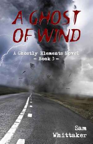 A Ghost of Wind de Sam Whittaker