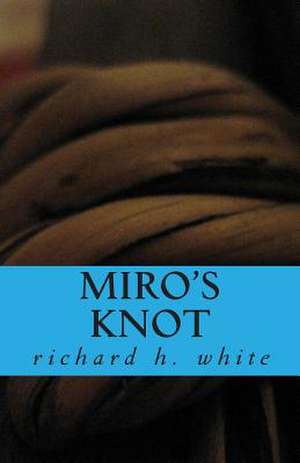 Miro's Knot de Richard H. White