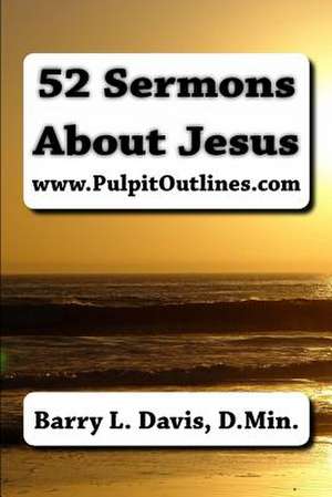 52 Sermons about Jesus de Barry L. Davis D. Min