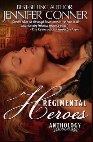 The Regimental Heroes de Jennifer Conner