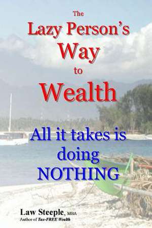 The Lazy Person's Way to Wealth de Law Steeple Mba