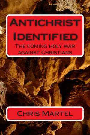 Antichrist Identified de Chris Martel