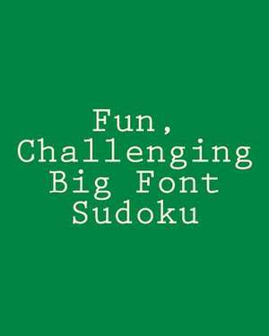 Fun, Challenging Big Font Sudoku de Eric Bardin