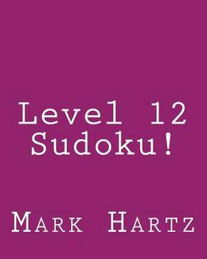 Level 12 Sudoku! de Mark Hartz