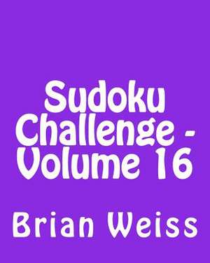 Sudoku Challenge - Volume 16 de Brian Weiss