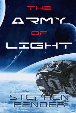 The Army of Light de Stephen a. Fender