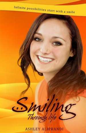 Smiling Through Life de Ashley/A Marie/M Aliprandi/A