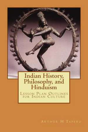 Indian History and Philosophy and Hinduism de Tafero, Arthur H.