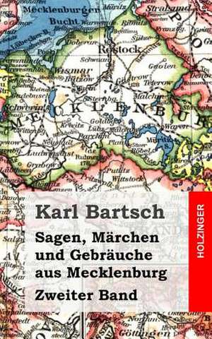 Sagen, Marchen Und Gebrauche Aus Mecklenburg Band 2 de Karl Bartsch