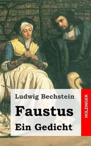 Faustus. Ein Gedicht de Ludwig Bechstein