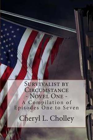 Survivalist by Circumstance - Novel One de Cheryl L. Cholley