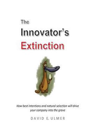 The Innovator's Extinction de David E. Ulmer