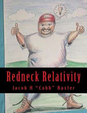 Redneck Relativity de Jacob H. Cobb Baxter