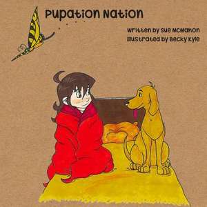 Pupation Nation de Sue McMahon