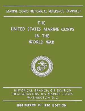 The United States Marine Corps in the World War de Maj Edwin N. McClellan Usmc