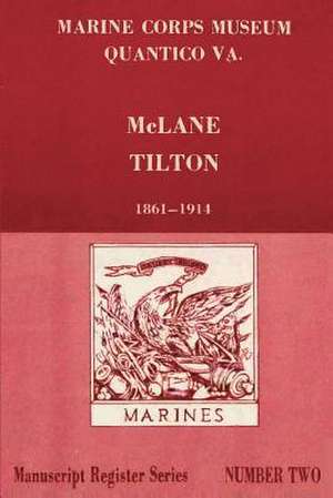 Register of McLane Tilton Papers 1861-1914 de U. S. Marine Corps Historical Division