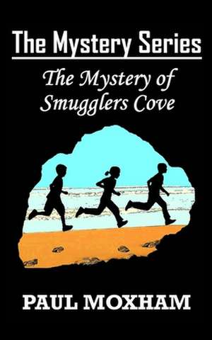 The Mystery of Smugglers Cove (the Mystery Series, Book 1) de Paul Moxham