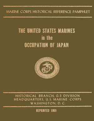 The United States Marines in the Occupation of Japan de Henry I. Shaw Jr