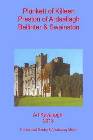 Plunkett of Killeen Preston of Ardsallagh, Bellinter & Swainston de Art Kavanagh