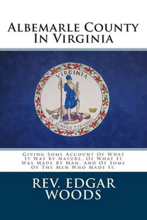 Albemarle County in Virginia de Rev Edgar Woods