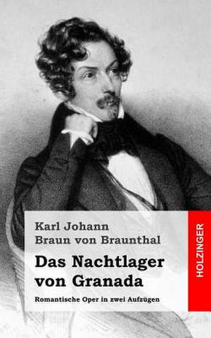 Das Nachtlager Von Granada de Karl Johann Braun Von Braunthal