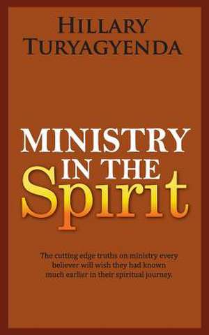 Ministry in the Spirit de MR Hillary Turyagyenda