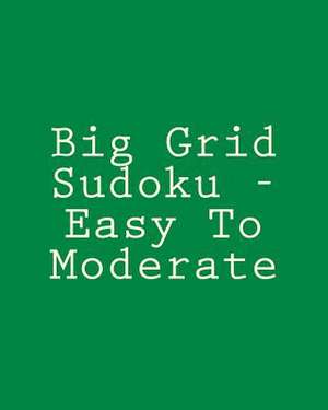 Big Grid Sudoku - Easy to Moderate de Jackie Marx