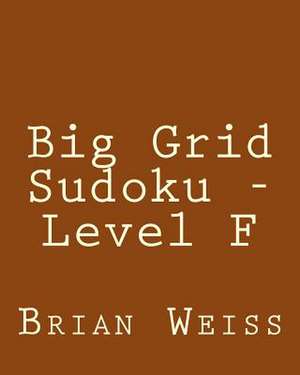 Big Grid Sudoku - Level F de Brian Weiss