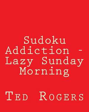 Sudoku Addiction - Lazy Sunday Morning de Ted Rogers