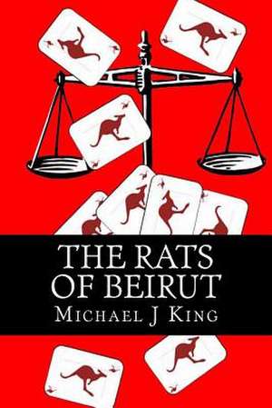 The Rats of Beirut de MR Michael J. King